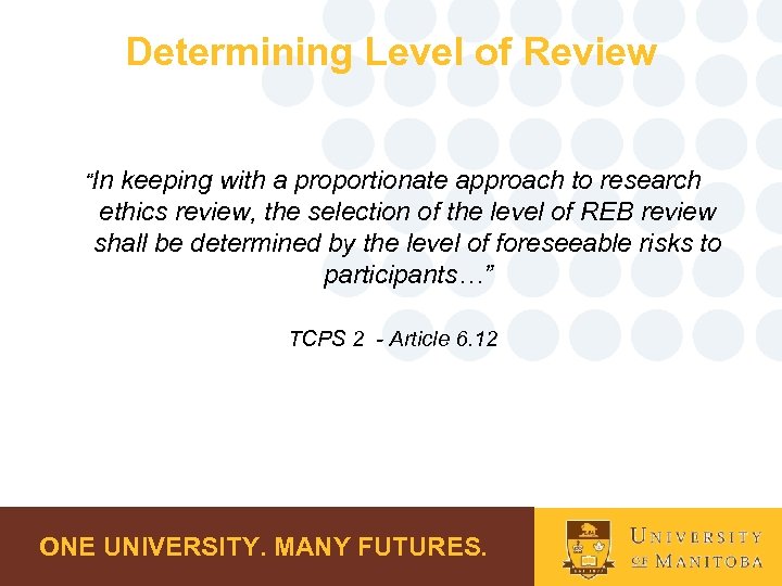 Determining Level of Review “In keeping with a proportionate approach to research ethics review,