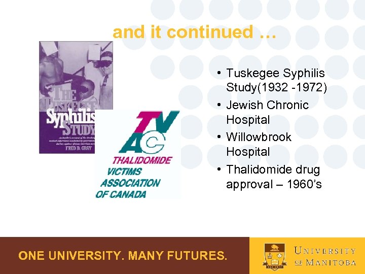 and it continued … • Tuskegee Syphilis Study(1932 -1972) • Jewish Chronic Hospital •