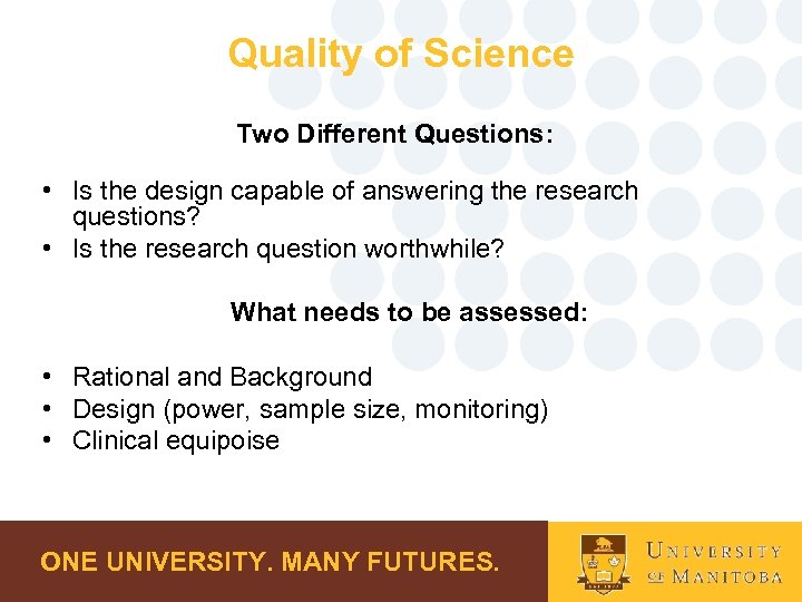 Quality of Science Two Different Questions: • Is the design capable of answering the