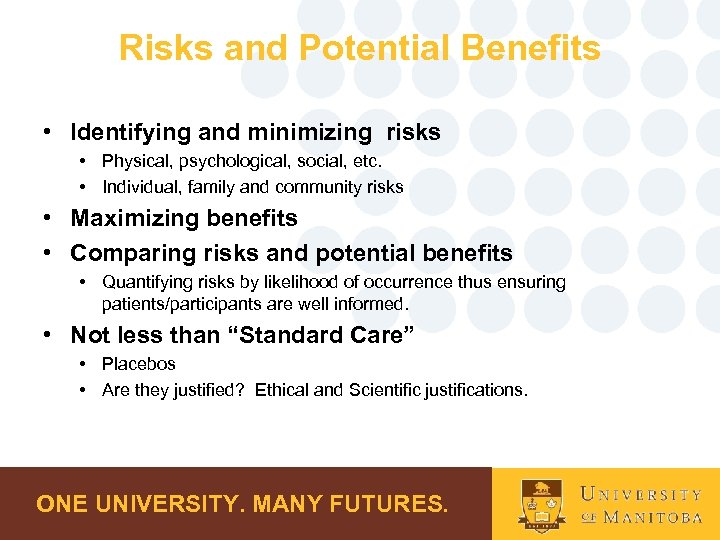 Risks and Potential Benefits • Identifying and minimizing risks • Physical, psychological, social, etc.