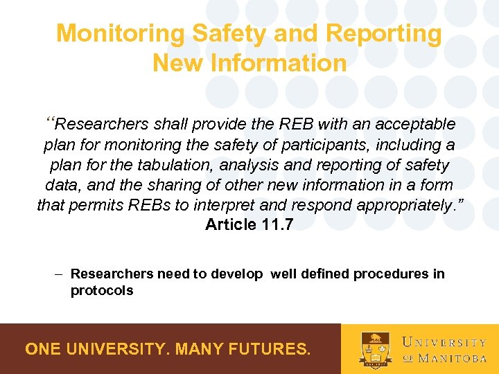 Monitoring Safety and Reporting New Information “Researchers shall provide the REB with an acceptable