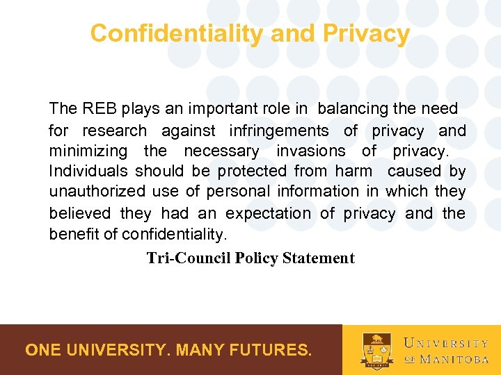 Confidentiality and Privacy The REB plays an important role in balancing the need for