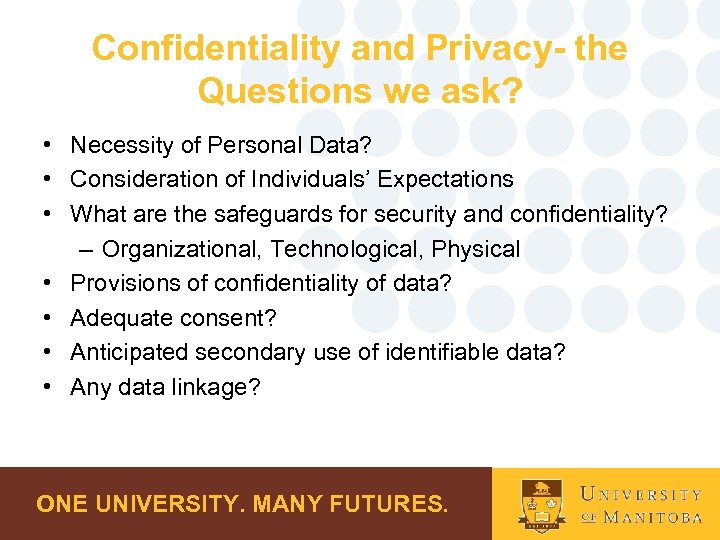 Confidentiality and Privacy- the Questions we ask? • Necessity of Personal Data? • Consideration