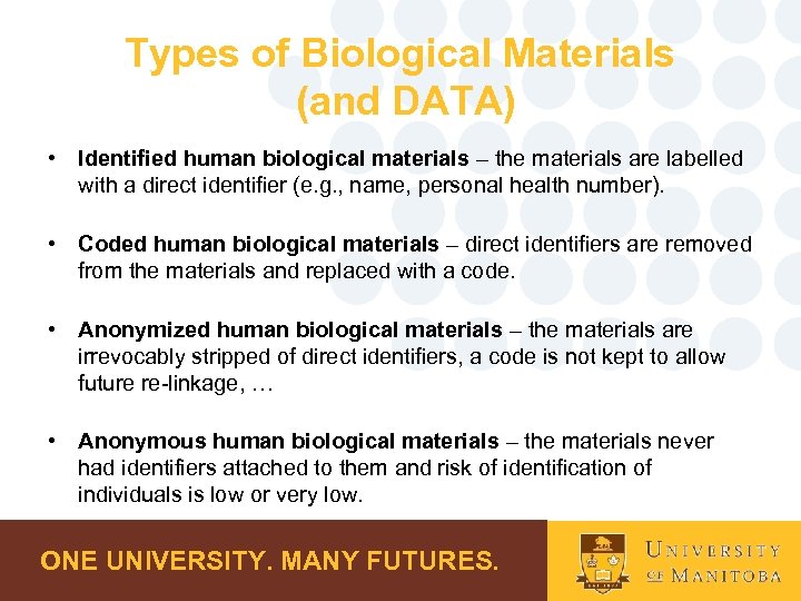 Types of Biological Materials (and DATA) • Identified human biological materials – the materials