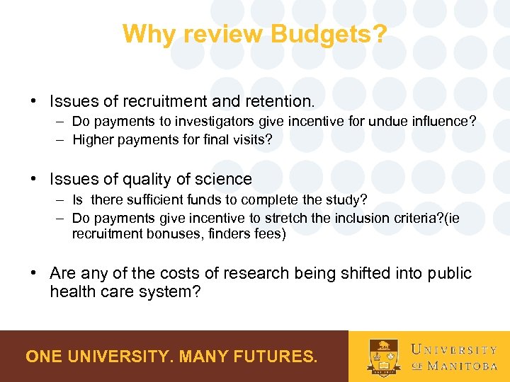 Why review Budgets? • Issues of recruitment and retention. – Do payments to investigators