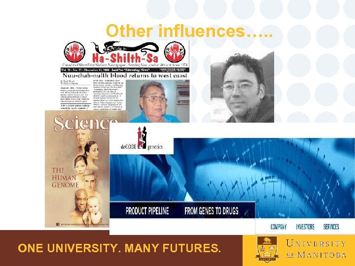 Other influences…. . ONE UNIVERSITY. MANY FUTURES. 