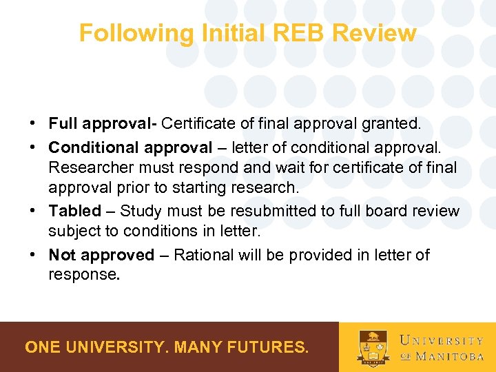 Following Initial REB Review • Full approval- Certificate of final approval granted. • Conditional