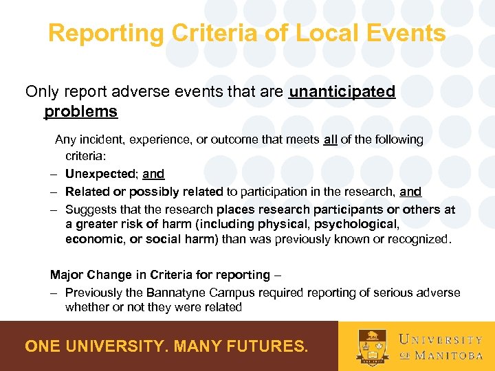 Reporting Criteria of Local Events Only report adverse events that are unanticipated problems Any