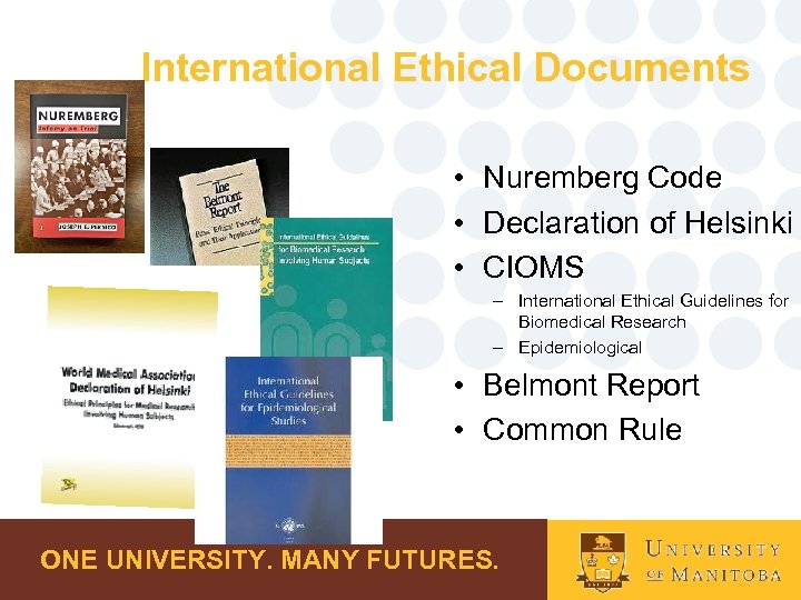 International Ethical Documents • Nuremberg Code • Declaration of Helsinki • CIOMS – International