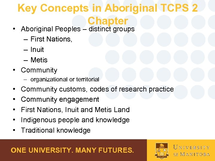 Key Concepts in Aboriginal TCPS 2 Chapter • Aboriginal Peoples – distinct groups –