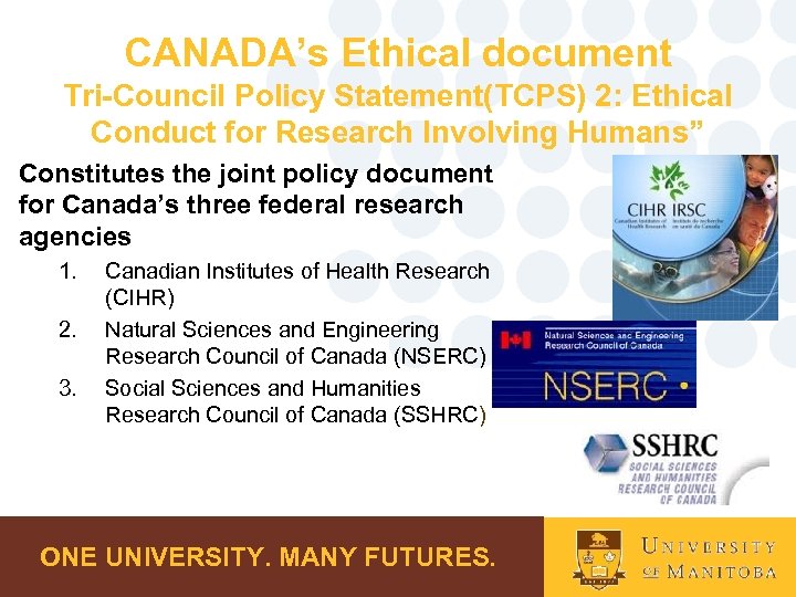 CANADA’s Ethical document Tri-Council Policy Statement(TCPS) 2: Ethical Conduct for Research Involving Humans” Constitutes