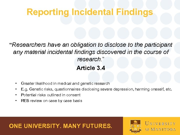 Reporting Incidental Findings “Researchers have an obligation to disclose to the participant any material