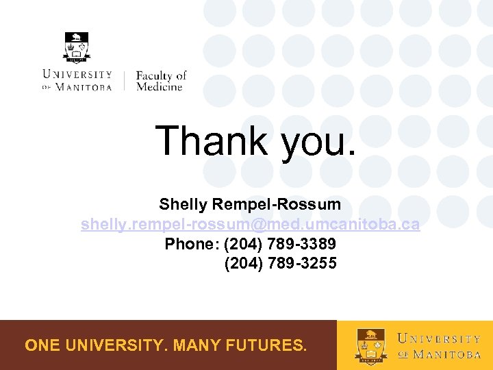 Thank you. Shelly Rempel-Rossum shelly. rempel-rossum@med. umcanitoba. ca Phone: (204) 789 -3389 (204) 789