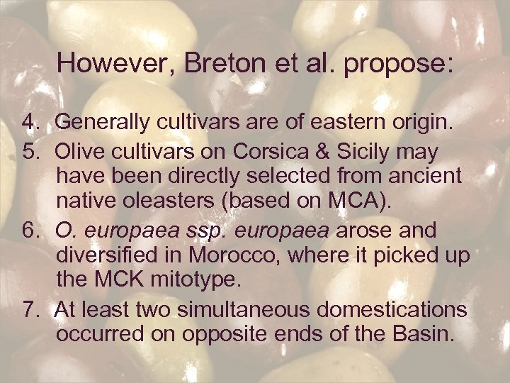 However, Breton et al. propose: 4. Generally cultivars are of eastern origin. 5. Olive