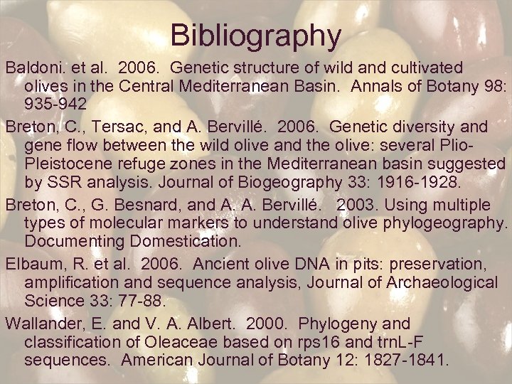 Bibliography Baldoni. et al. 2006. Genetic structure of wild and cultivated olives in the
