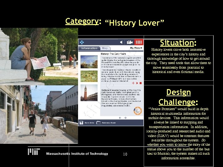 Category: “History Lover” Situation: History lovers crave both immersive experiences in the city’s history
