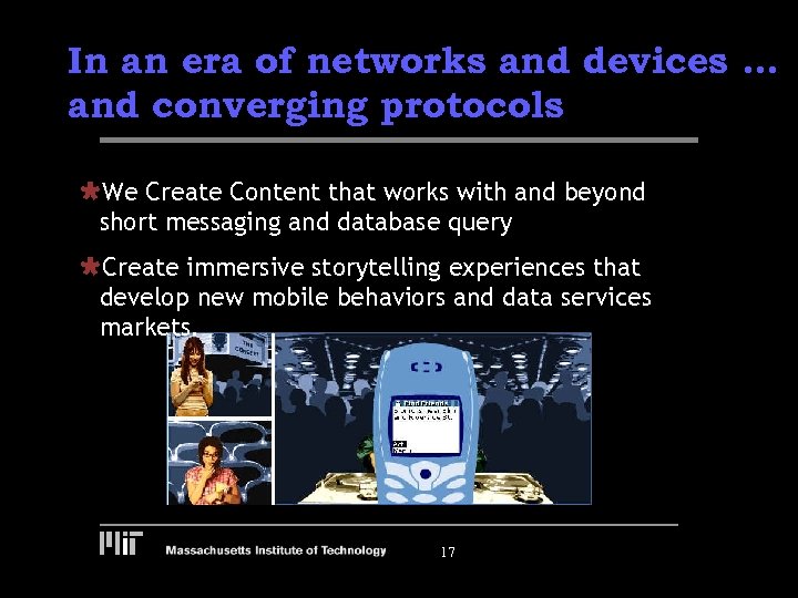 In an era of networks and devices … and converging protocols ÙWe Create Content