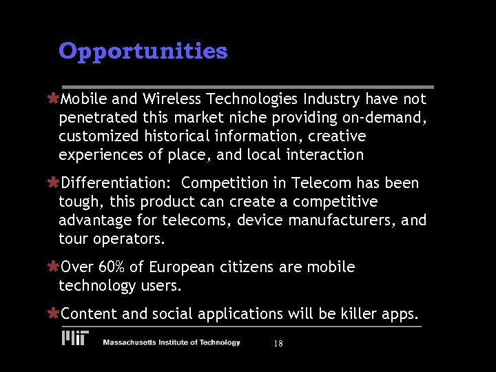 Opportunities ÙMobile and Wireless Technologies Industry have not penetrated this market niche providing on-demand,