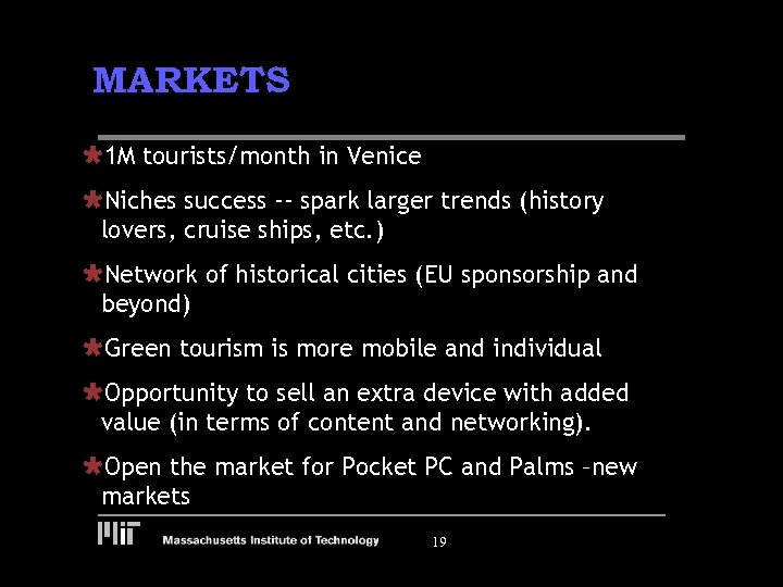 MARKETS Ù 1 M tourists/month in Venice ÙNiches success -- spark larger trends (history