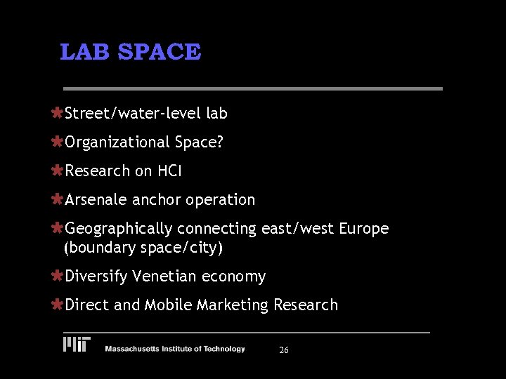 LAB SPACE ÙStreet/water-level lab ÙOrganizational Space? ÙResearch on HCI ÙArsenale anchor operation ÙGeographically connecting