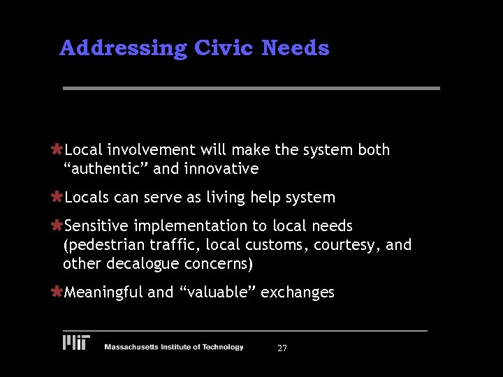 Addressing Civic Needs ÙLocal involvement will make the system both “authentic” and innovative ÙLocals