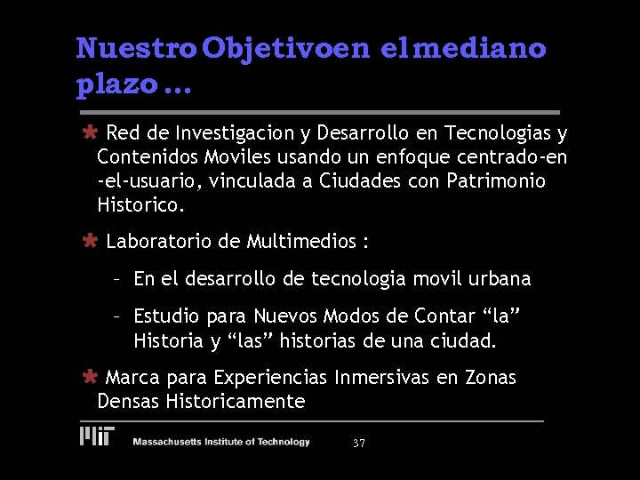 Nuestro Objetivoen el mediano plazo … Ù Red de Investigacion y Desarrollo en Tecnologias