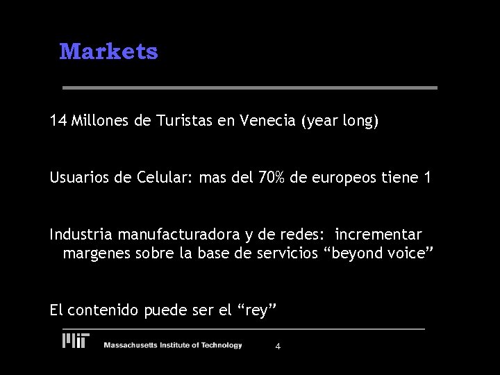 Markets 14 Millones de Turistas en Venecia (year long) Usuarios de Celular: mas del