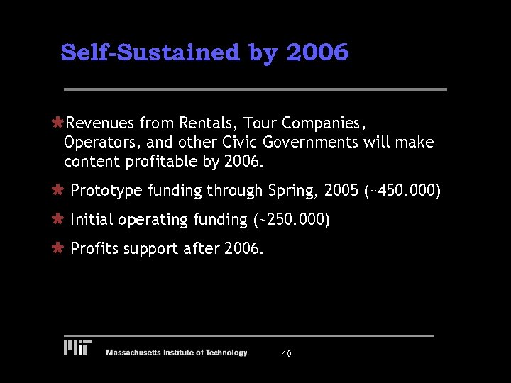 Self-Sustained by 2006 ÙRevenues from Rentals, Tour Companies, Operators, and other Civic Governments will
