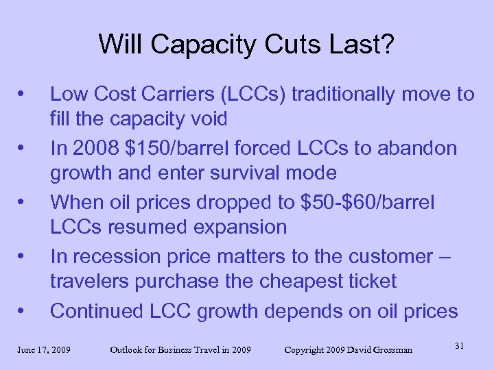 Will Capacity Cuts Last? • • • Low Cost Carriers (LCCs) traditionally move to