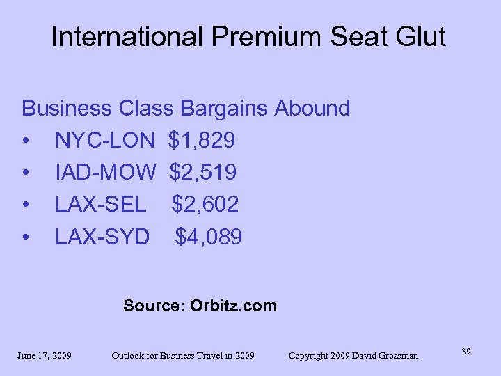 International Premium Seat Glut Business Class Bargains Abound • NYC-LON $1, 829 • IAD-MOW