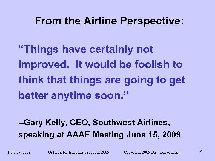From the Airline Perspective: “Things have certainly not improved. It would be foolish to