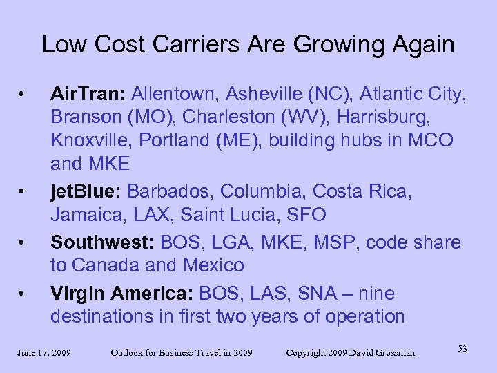 Low Cost Carriers Are Growing Again • • Air. Tran: Allentown, Asheville (NC), Atlantic