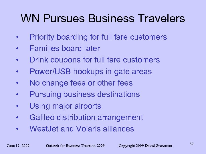 WN Pursues Business Travelers • • • Priority boarding for full fare customers Families