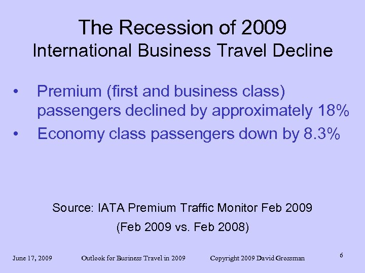 The Recession of 2009 International Business Travel Decline • • Premium (first and business