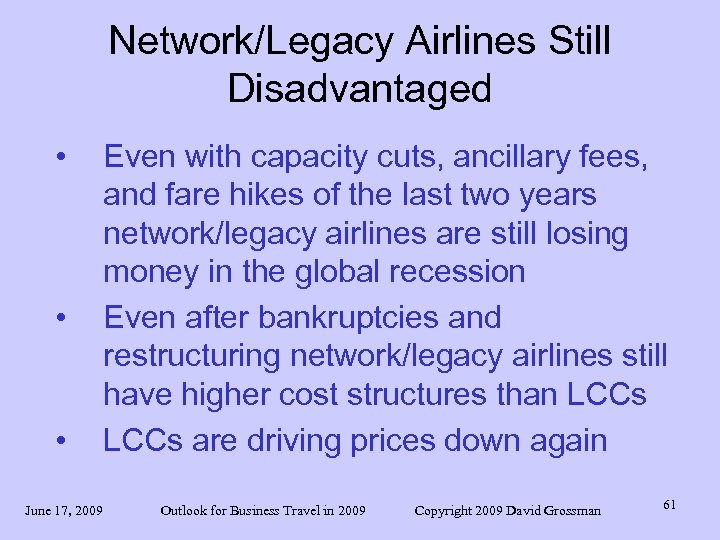 Network/Legacy Airlines Still Disadvantaged • • • Even with capacity cuts, ancillary fees, and
