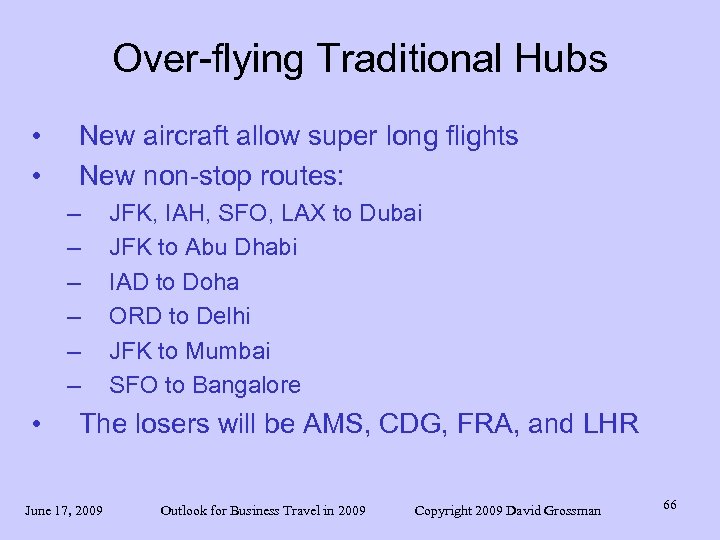 Over-flying Traditional Hubs • • New aircraft allow super long flights New non-stop routes: