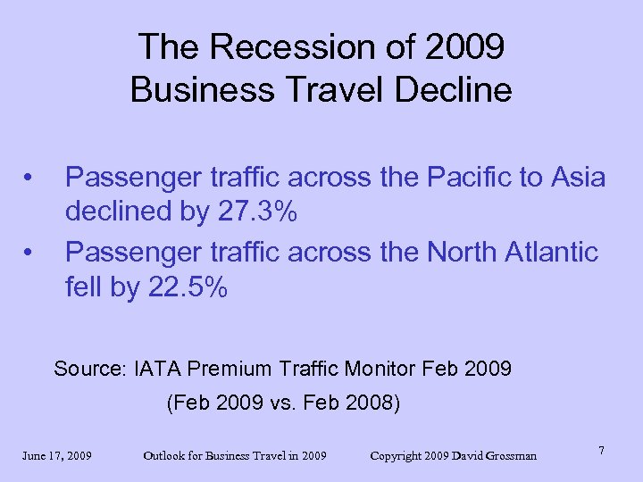 The Recession of 2009 Business Travel Decline • • Passenger traffic across the Pacific