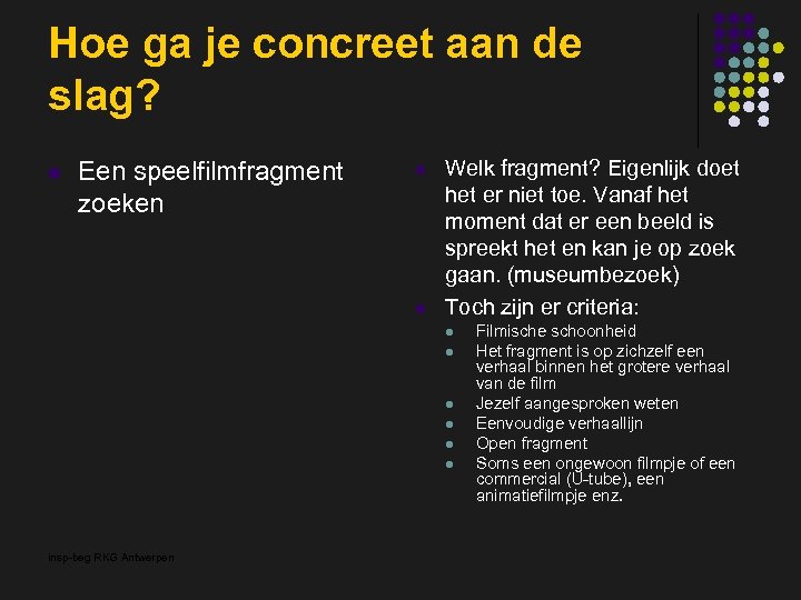 Hoe ga je concreet aan de slag? l Een speelfilmfragment zoeken l l Welk