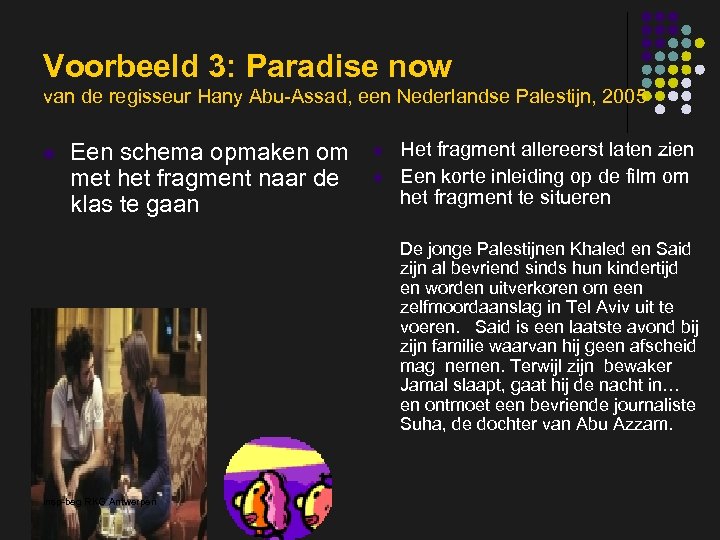 Voorbeeld 3: Paradise now van de regisseur Hany Abu-Assad, een Nederlandse Palestijn, 2005 l