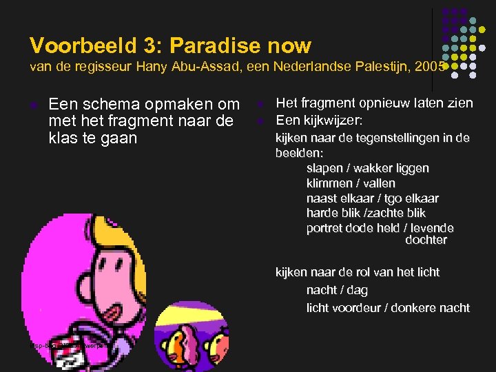 Voorbeeld 3: Paradise now van de regisseur Hany Abu-Assad, een Nederlandse Palestijn, 2005 l