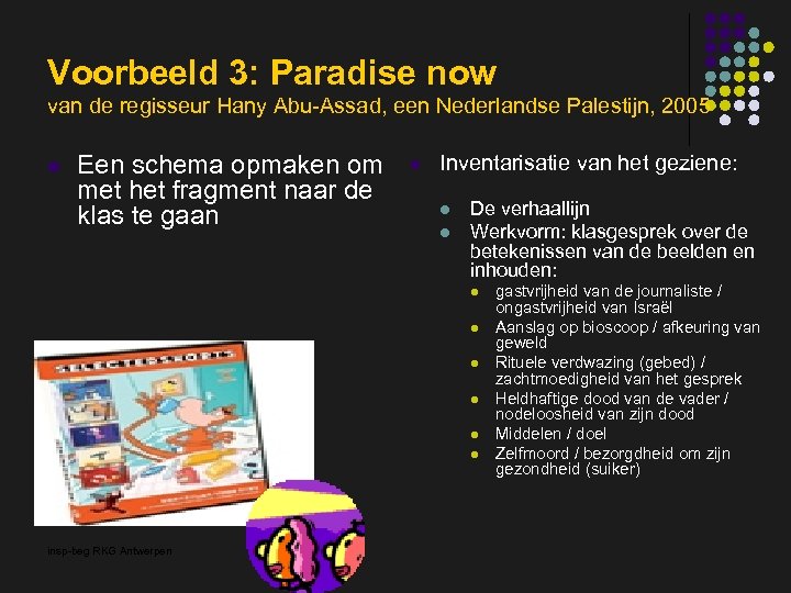 Voorbeeld 3: Paradise now van de regisseur Hany Abu-Assad, een Nederlandse Palestijn, 2005 l