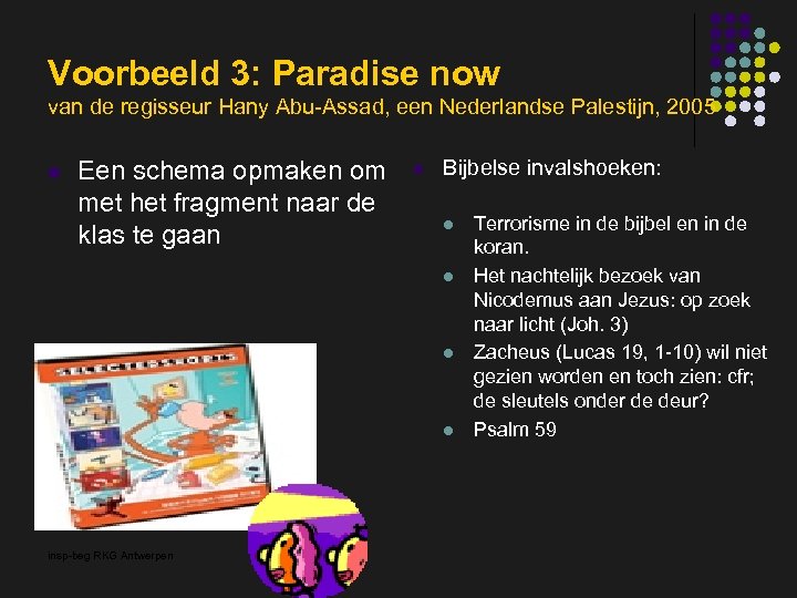 Voorbeeld 3: Paradise now van de regisseur Hany Abu-Assad, een Nederlandse Palestijn, 2005 l