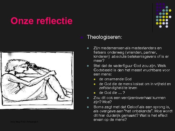 Onze reflectie l Theologiseren: l l Zijn medemensen als medestanders en fietsers onderweg (vrienden,