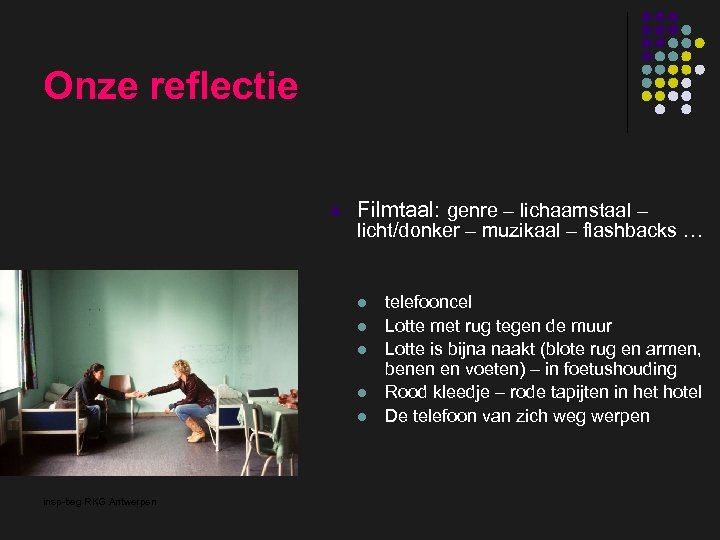 Onze reflectie l Filmtaal: genre – lichaamstaal – licht/donker – muzikaal – flashbacks …