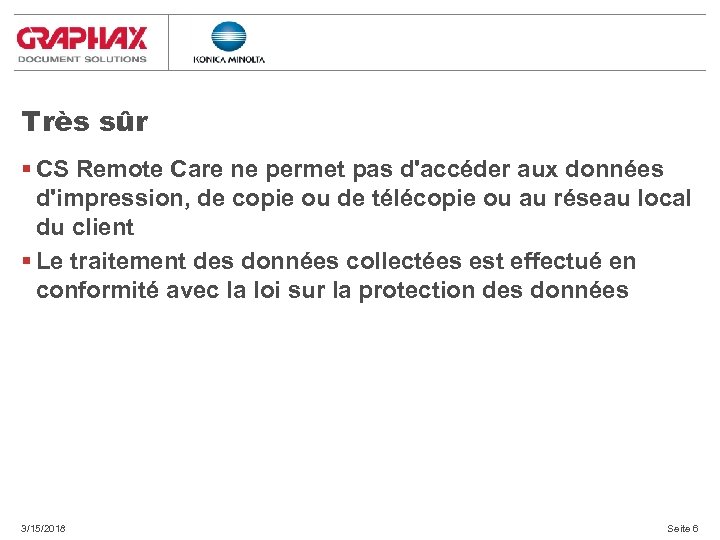 Très sûr § CS Remote Care ne permet pas d'accéder aux données d'impression, de