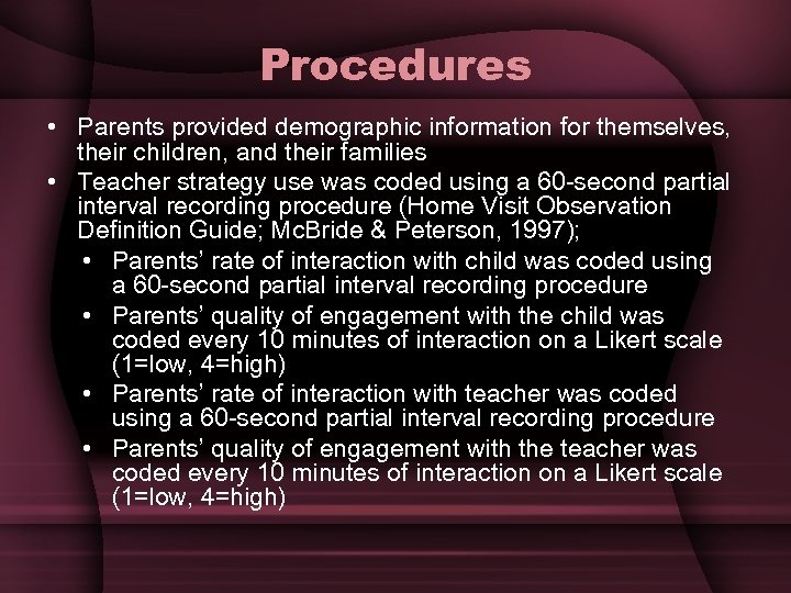 Procedures • Parents provided demographic information for themselves, their children, and their families •