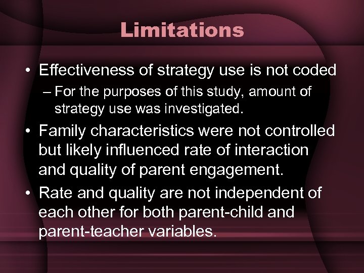 Limitations • Effectiveness of strategy use is not coded – For the purposes of