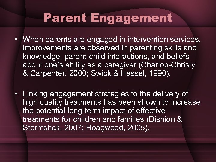 Parent Engagement • When parents are engaged in intervention services, improvements are observed in