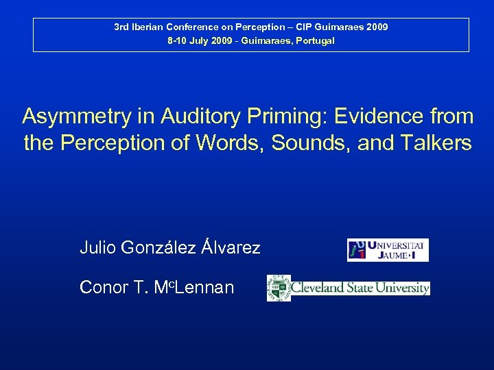 3 rd Iberian Conference on Perception – CIP Guimaraes 2009 8 -10 July 2009