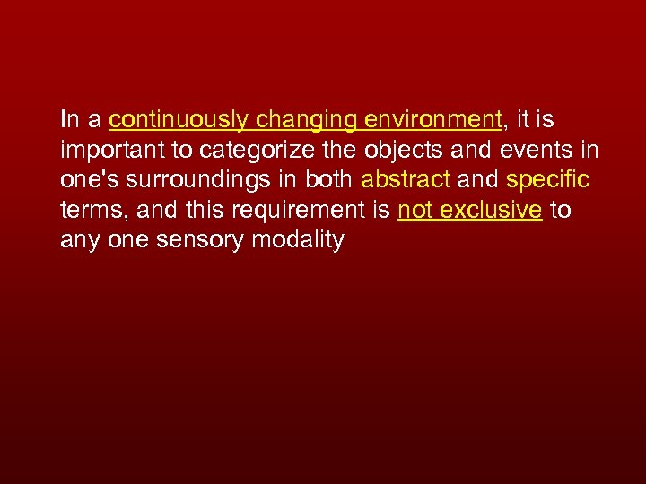 In a continuously changing environment, it is important to categorize the objects and events